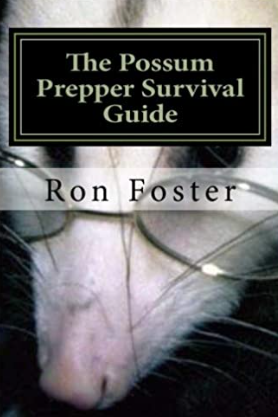 Possum Prepper Survival Guide, by Ron Foster